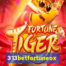 313betfortuneox