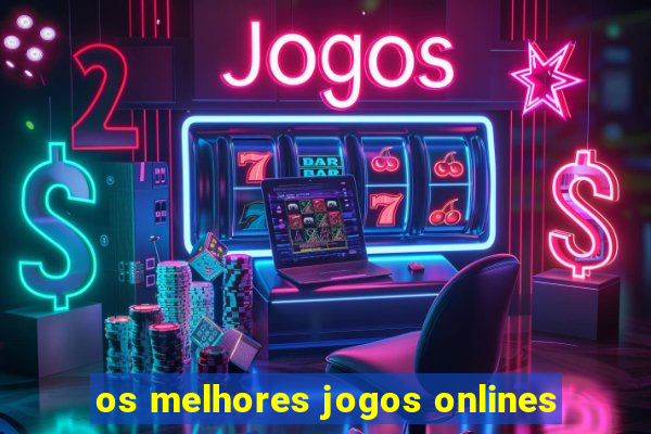 os melhores jogos onlines