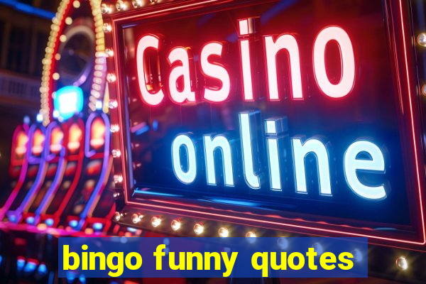 bingo funny quotes