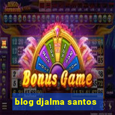 blog djalma santos