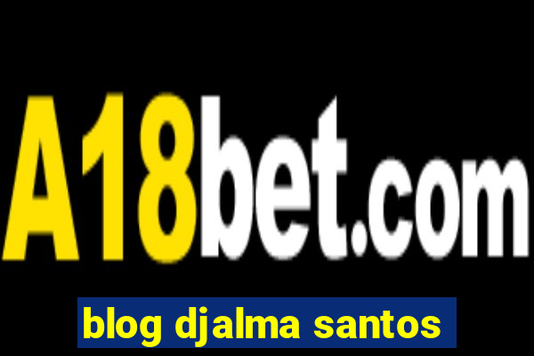 blog djalma santos