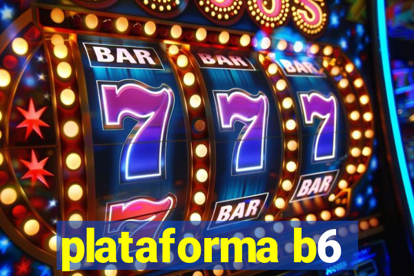 plataforma b6