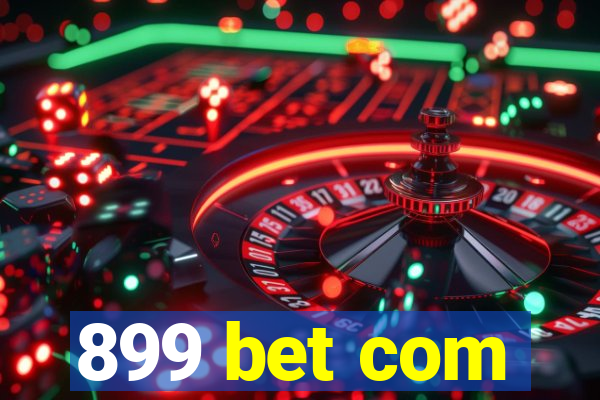 899 bet com