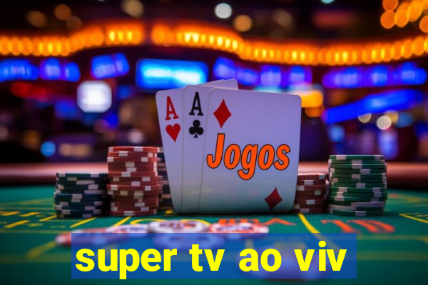 super tv ao viv