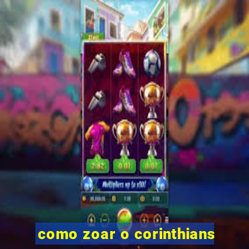 como zoar o corinthians