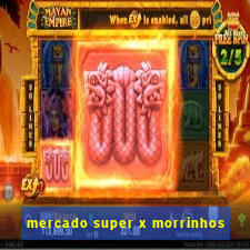 mercado super x morrinhos