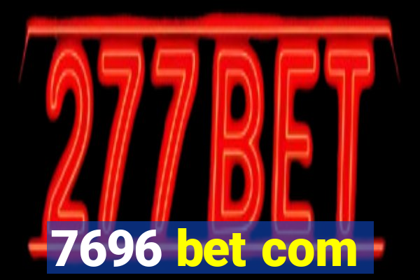 7696 bet com