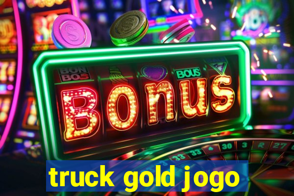 truck gold jogo