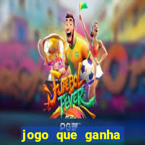 jogo que ganha dinheiro ao se cadastrar