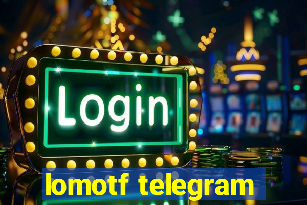 lomotf telegram