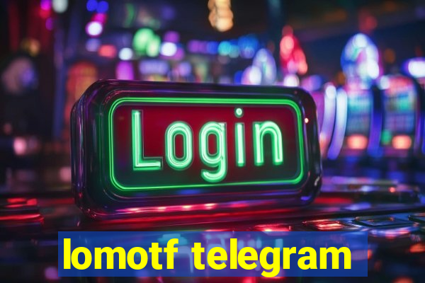 lomotf telegram