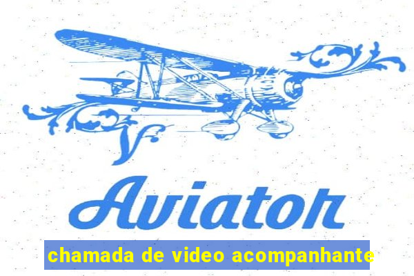 chamada de video acompanhante