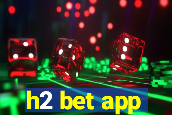 h2 bet app