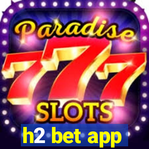 h2 bet app