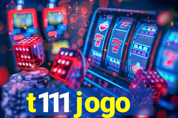 t111 jogo