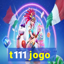 t111 jogo