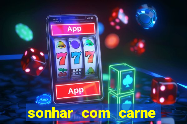 sonhar com carne de porco jogo do bicho