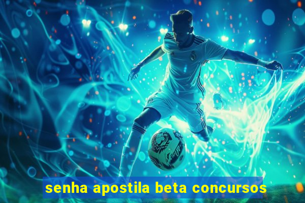 senha apostila beta concursos