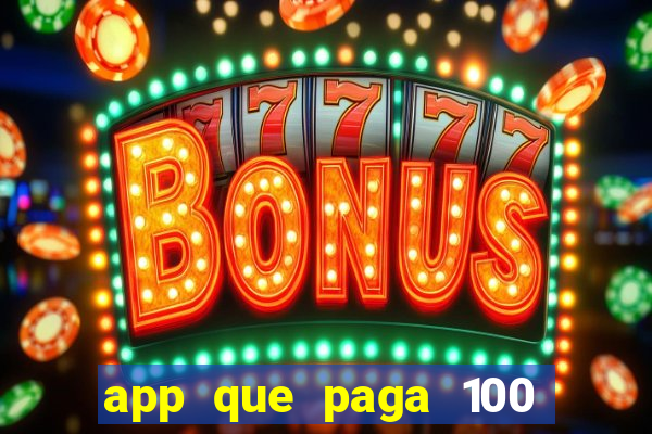 app que paga 100 reais por dia