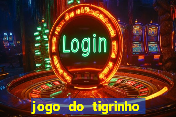 jogo do tigrinho plataforma chinesa