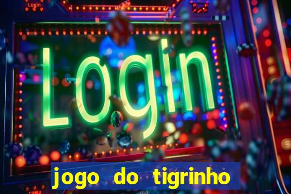 jogo do tigrinho plataforma chinesa