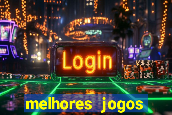 melhores jogos estrela bet