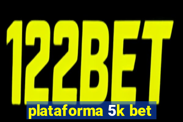 plataforma 5k bet