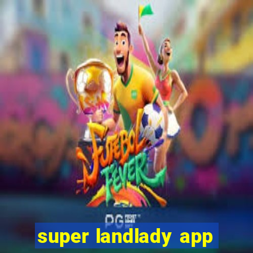 super landlady app