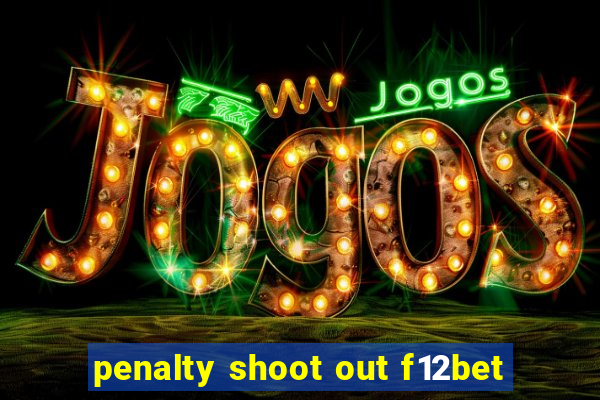 penalty shoot out f12bet