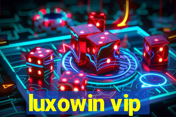 luxowin vip