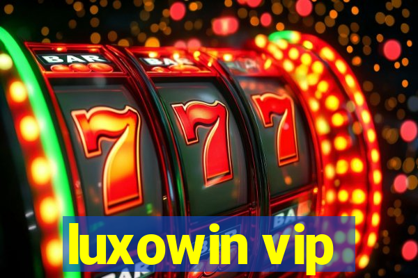 luxowin vip