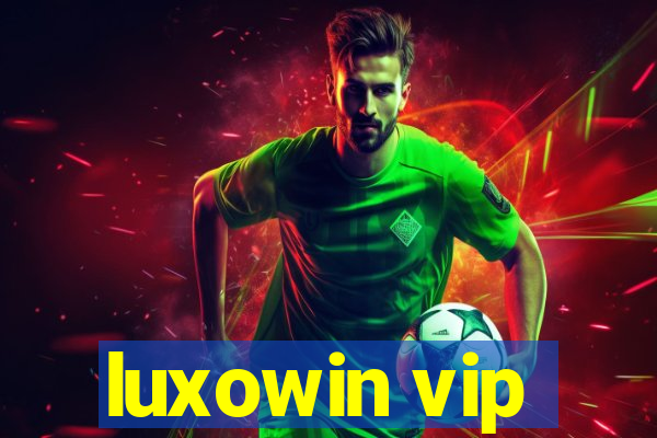 luxowin vip