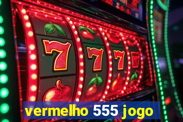 vermelho 555 jogo