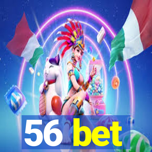 56 bet