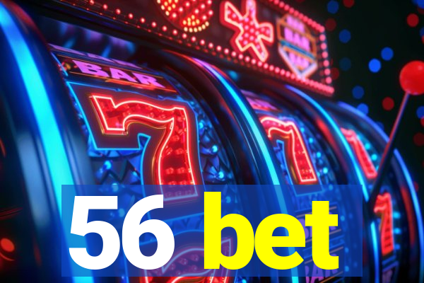 56 bet