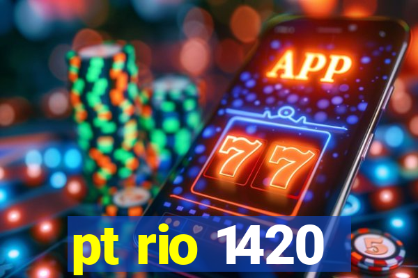 pt rio 1420