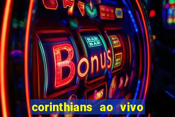 corinthians ao vivo multi canais