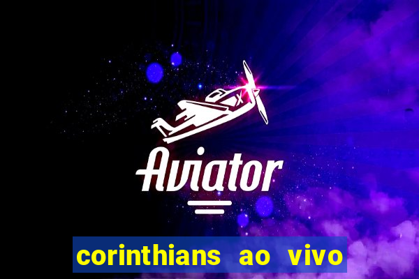 corinthians ao vivo multi canais