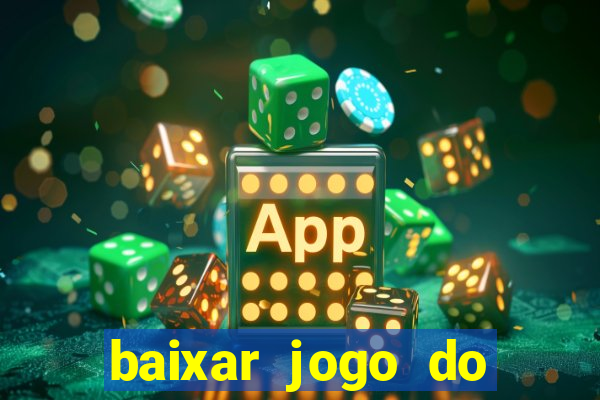 baixar jogo do tigrinho oficial