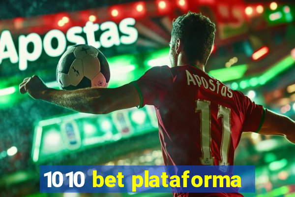 1010 bet plataforma