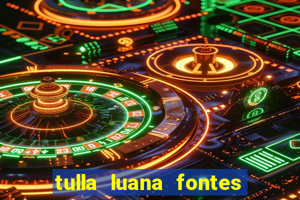 tulla luana fontes dos santos