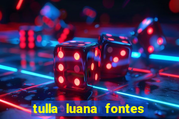 tulla luana fontes dos santos