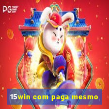 15win com paga mesmo