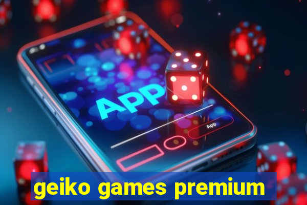 geiko games premium