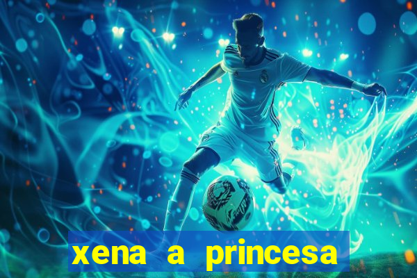 xena a princesa guerreira online