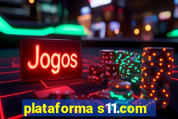 plataforma s11.com