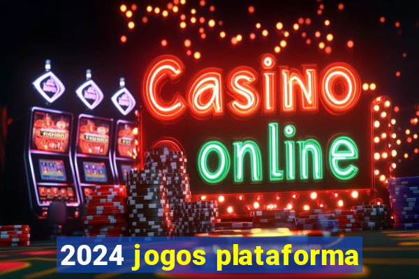 2024 jogos plataforma