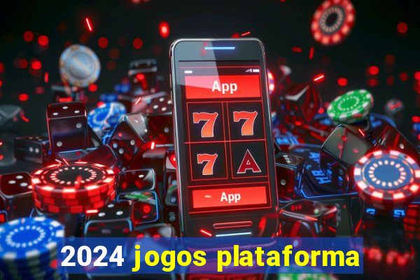 2024 jogos plataforma