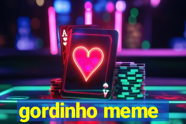 gordinho meme