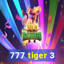 777 tiger 3